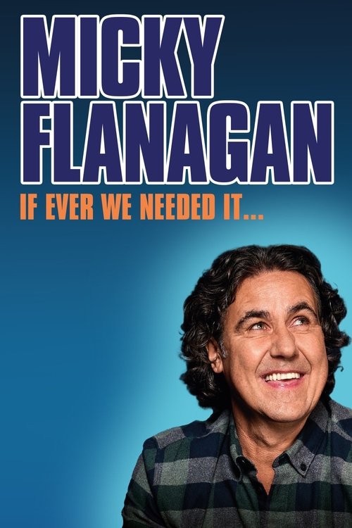 Movie poster for Micky Flanagan: If Ever We Needed It (2024)