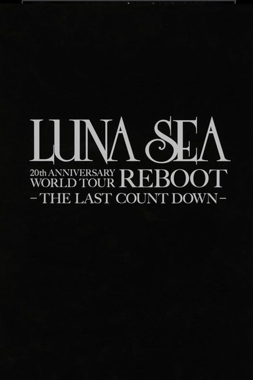 Movie poster for LUNA SEA 20th Anniversary World Tour REBOOT -to the New Moon- 24th December, 2010 at TOKYO DOME (2011)