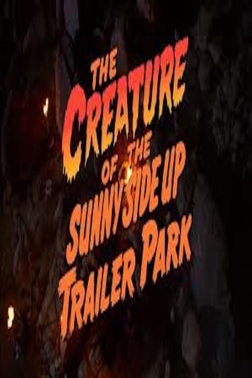 Movie poster for The Creature of the Sunny Side Up Trailer Park (2003)