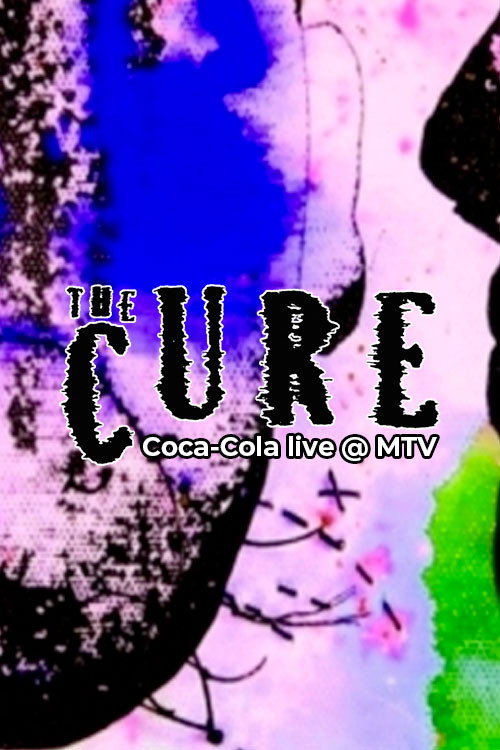 Movie poster for The Cure: Coca-Cola Live @ MTV (2008)
