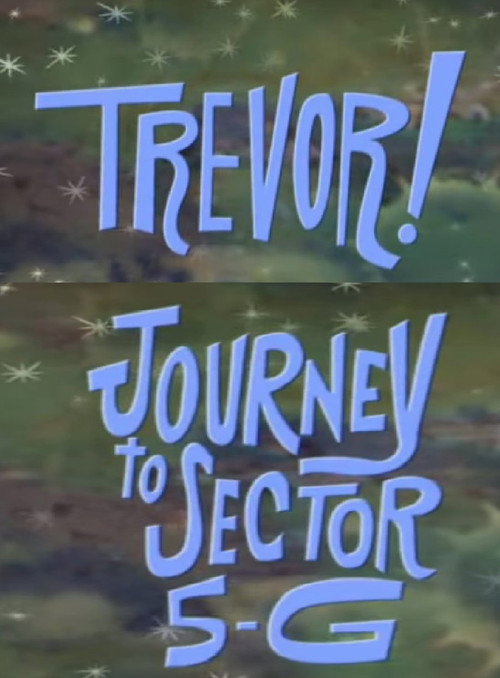 Movie poster for Trevor!: In Journey to Sector 5-G (2000)