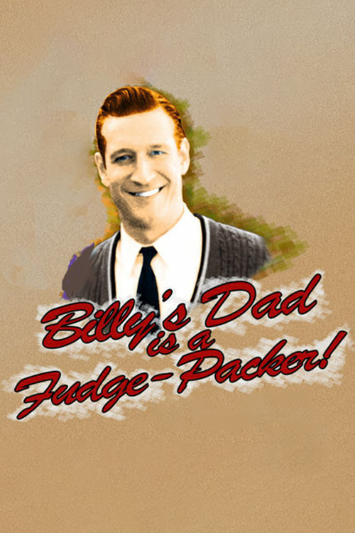 Movie poster for Billy's Dad Is a Fudge-Packer (2004)