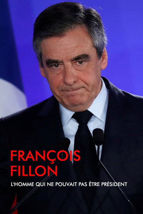 Movie poster for François Fillon, l'homme qui ne pouvait pas être président (2018)