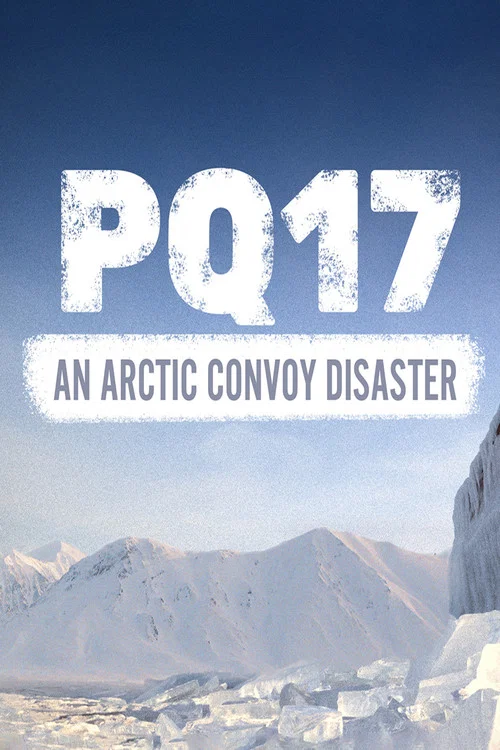 Movie poster for PQ17: An Arctic Convoy Disaster (2014)