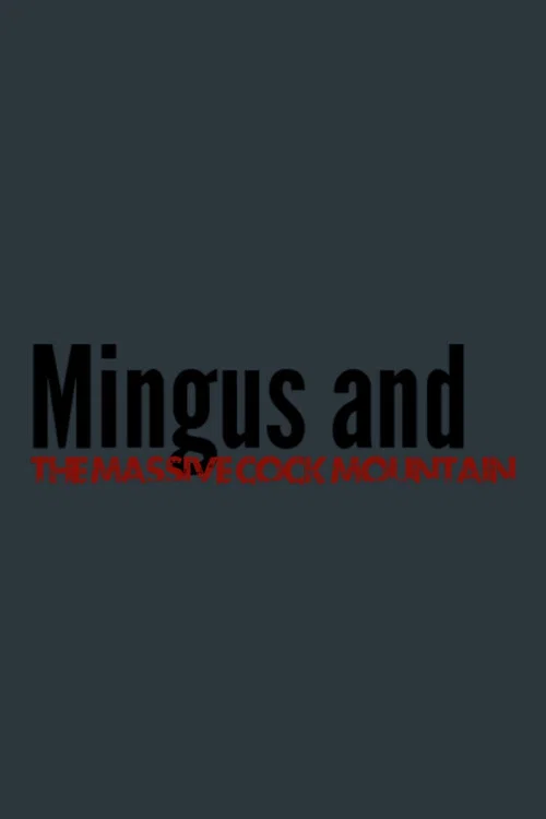 Movie poster for Mingus and The Massive Cock Mountain (2026)