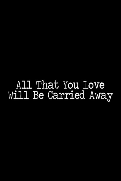 Movie poster for All That You Love Will Be Carried Away (2010)