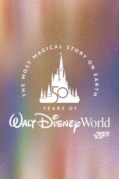 Movie poster for The Most Magical Story on Earth: 50 Years of Walt Disney World (2021)