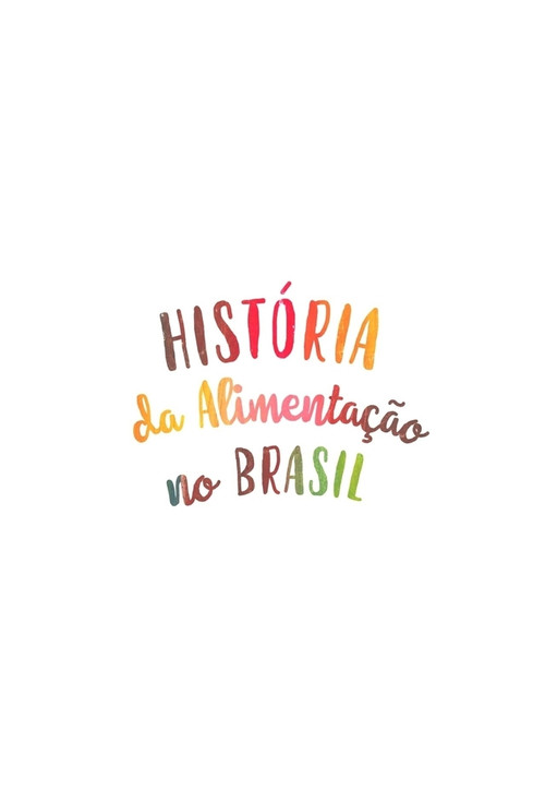 Series poster for História da Alimentação no Brasil (2020)
