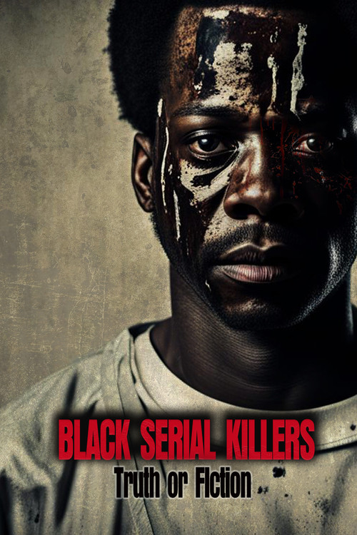 Movie poster for Black Serial Killers:Truth or Fiction (2023)