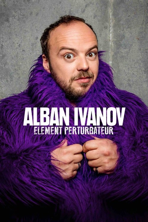 Movie poster for Alban Ivanov - Élément perturbateur (2018)