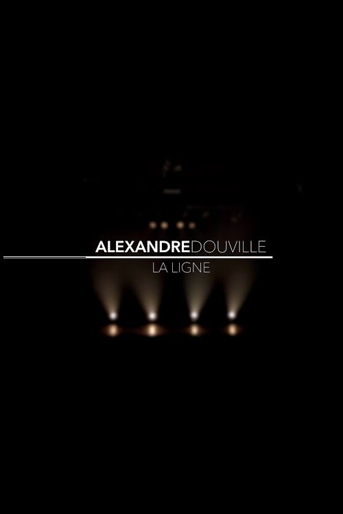 Movie poster for Alexandre Douville - La ligne (2015)