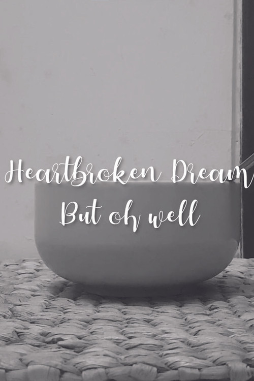 Movie poster for Heartbroken dream, but oh well (2022)