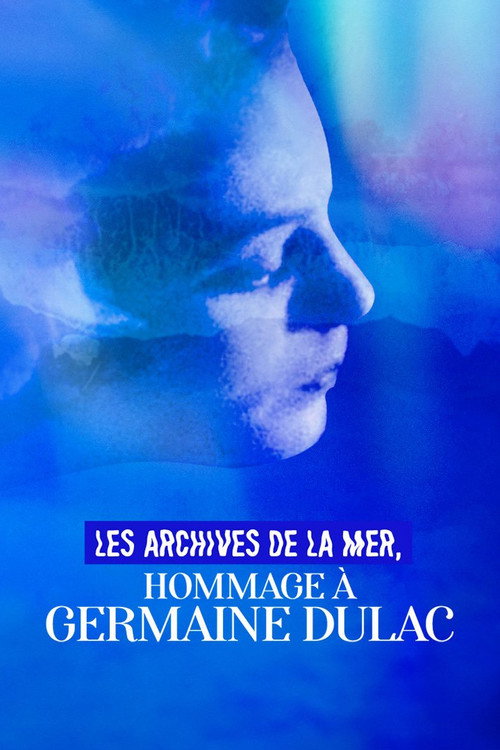 Movie poster for Les Archives de la mer, hommage à Germaine Dulac (2022)
