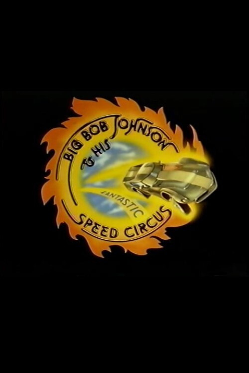 Movie poster for Big Bob Johnson and His Fantastic Speed Circus (1978)