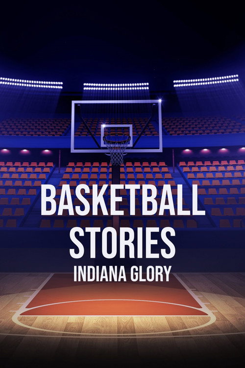 Movie poster for Basketball Stories: Indiana Glory (2024)