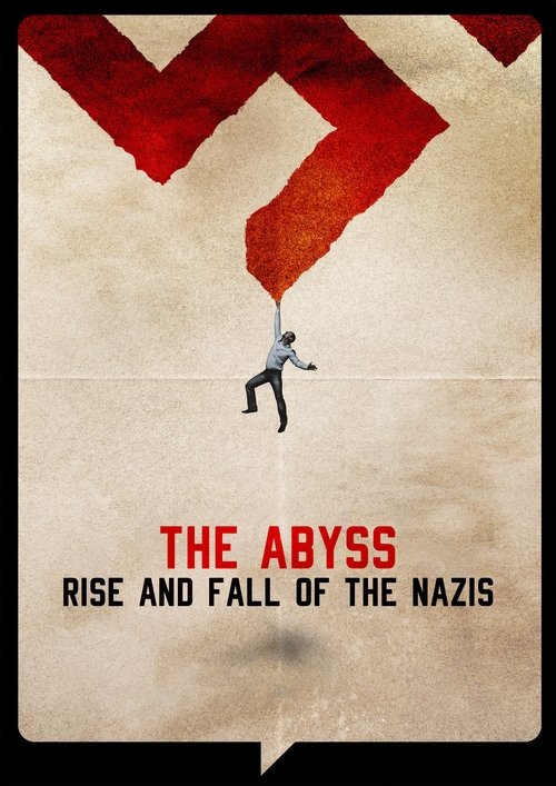The Abyss – Rise and Fall of the Nazis poster