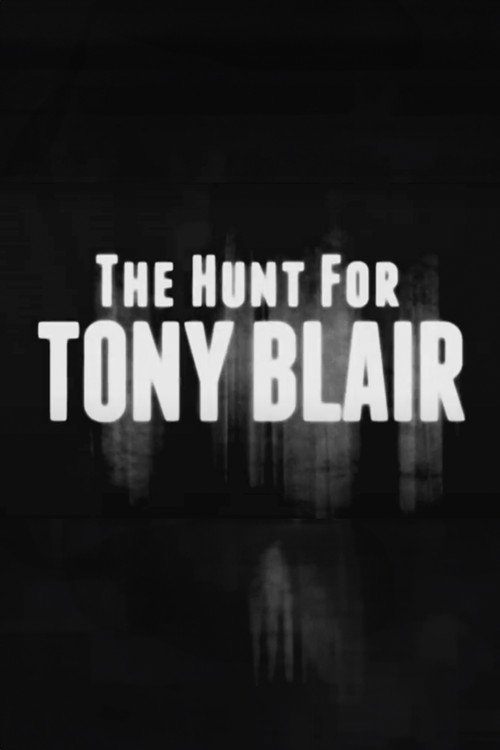 Movie poster for The Hunt for Tony Blair (2011)