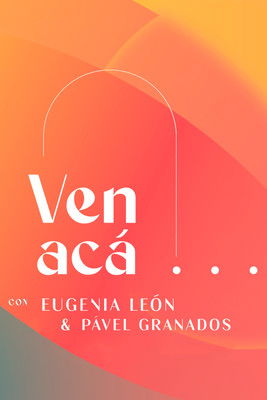 Ven Acá... con Eugenia León y Pavel Granados poster