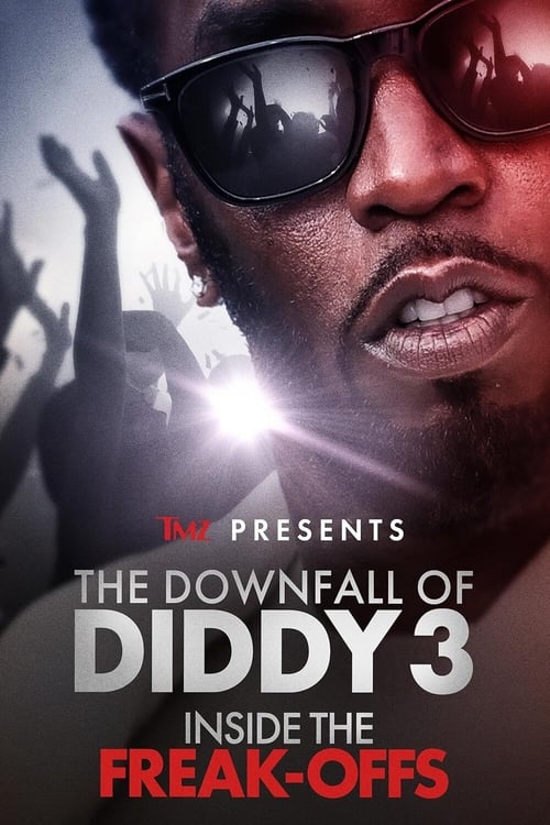 Movie poster for TMZ Presents | The Downfall of Diddy 3: Inside the Freak-Offs (2024)