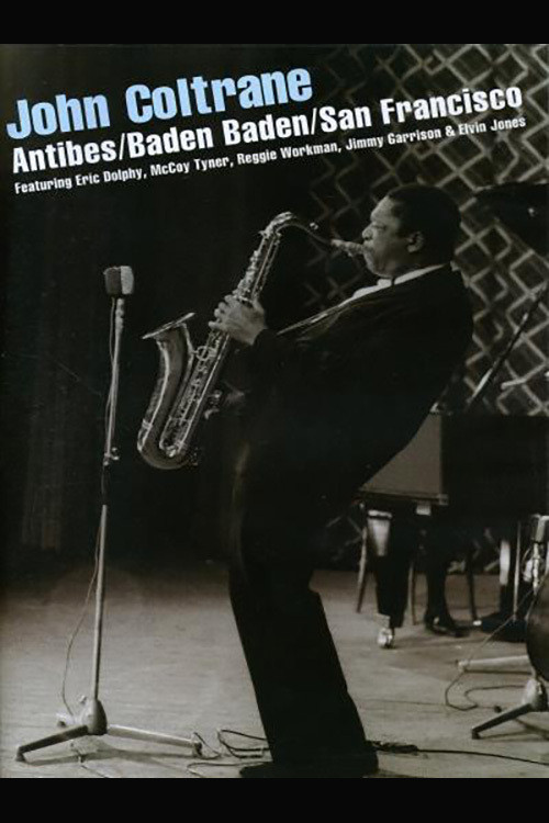 Movie poster for John Coltrane ‎– Antibes/Baden Baden/San Francisco (2008)