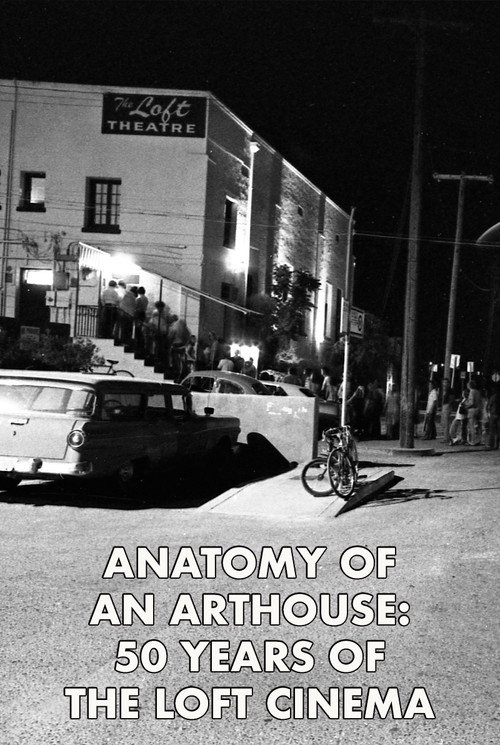 Movie poster for Anatomy of an Arthouse: 50 Years of the Loft Cinema in Tucson (2022)