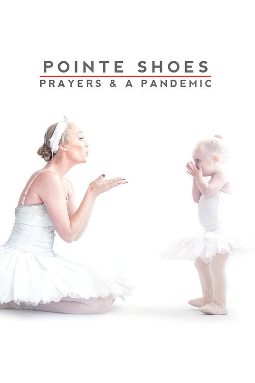Movie poster for Pointe Shoes, Prayers and a Pandemic (2021)