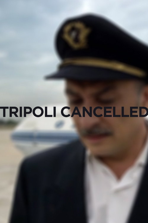 Movie poster for Tripoli Cancelled (2017)