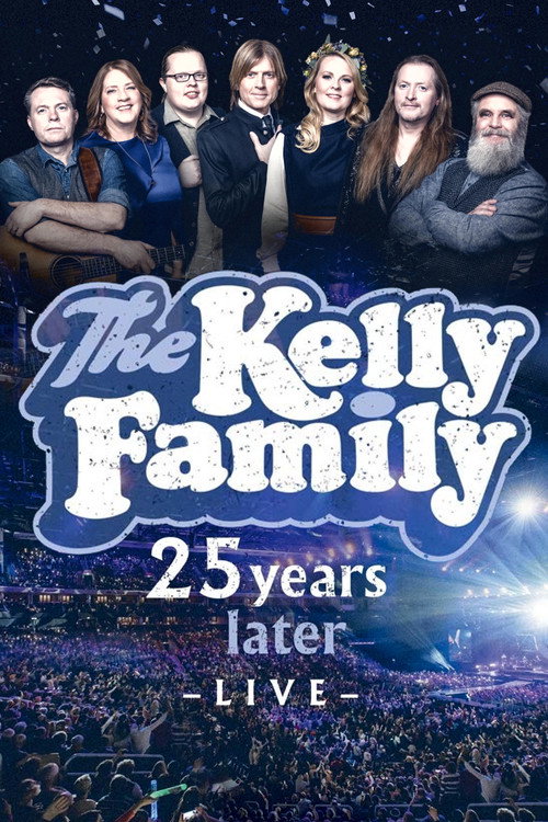 Movie poster for The Kelly Family - 25 Years Later - Live (2020)