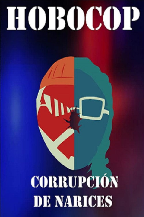 Movie poster for Hobocop: Corrupción de Narices (2017)