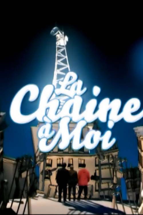 La Chaine à Moi poster