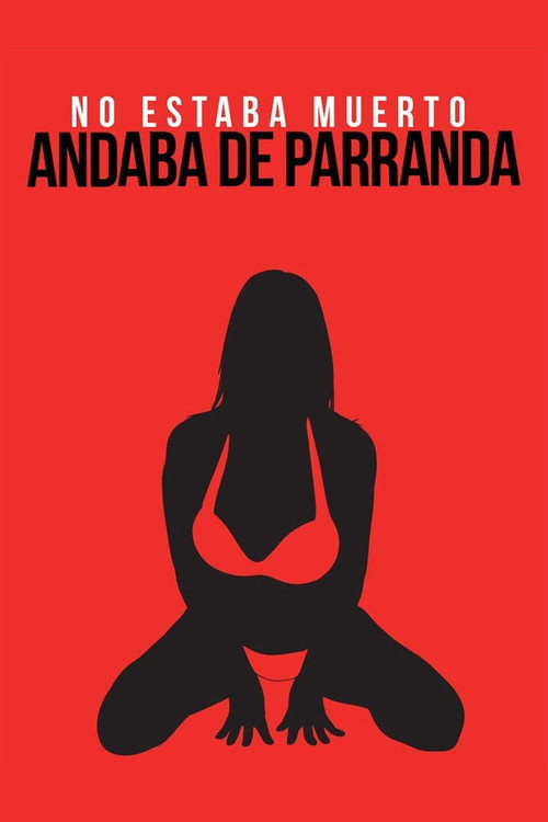 Movie poster for No andaba muerto, estaba de parranda (2013)