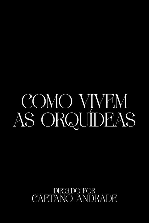 Movie poster for Como Vivem As Orquídeas (2024)