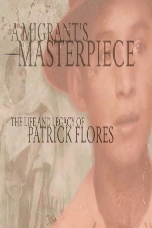 Movie poster for A Migrant's Masterpiece: The Life and Legacy of Patrick Flores (2008)