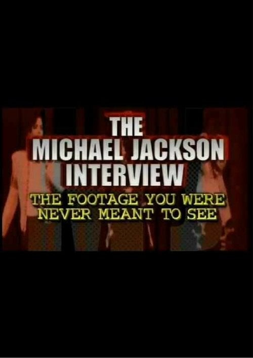 Movie poster for The Michael Jackson Interview: The Footage You Were Never Meant To See (2003)