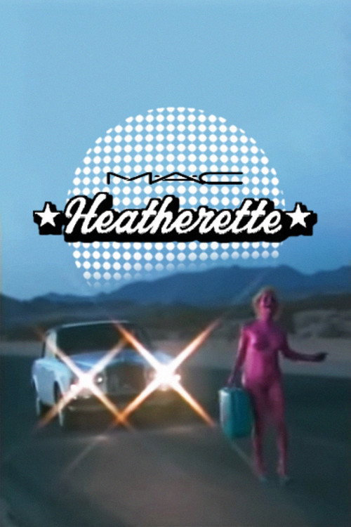 Movie poster for Heatherette x M.A.C (2000)