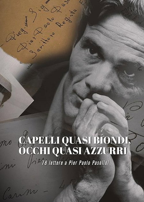 Movie poster for Capelli quasi Biondi, Occhi quasi Azzurri - 78 Lettere a Pier Paolo Pasolini (2019)