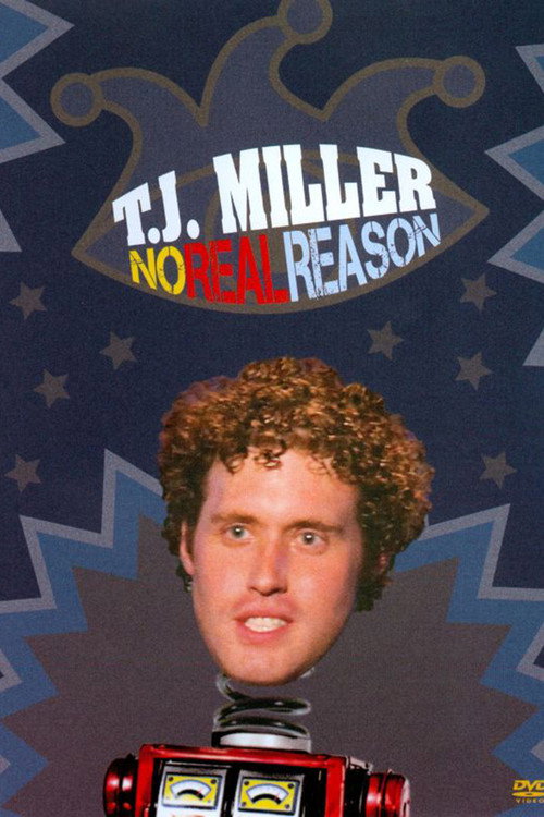 Movie poster for T.J. Miller: No Real Reason (2011)
