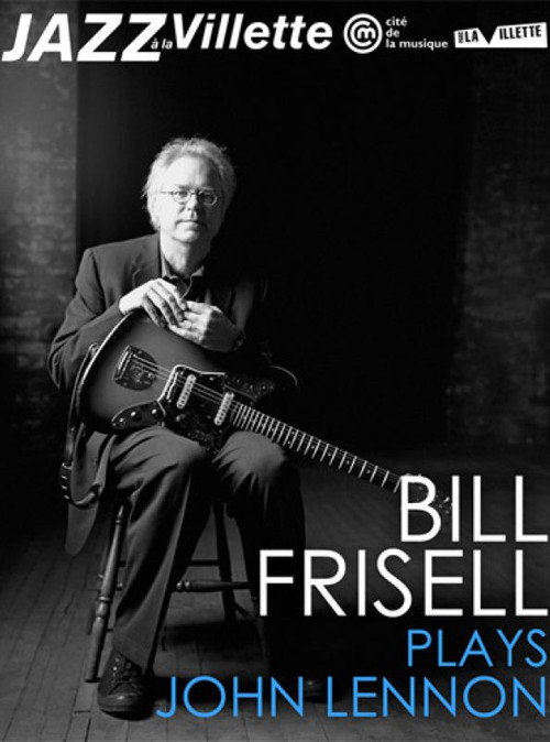 Movie poster for Bill Frisell plays John Lennon La Villete Jazz Festival (2012)