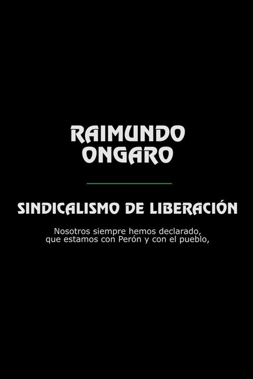 Movie poster for Raimundo Ongaro: Sindicalismo de Liberación (2018)