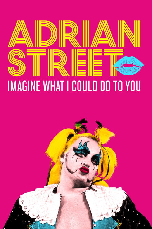 Movie poster for Adrian Street: Imagine What I Could Do to You (2019)