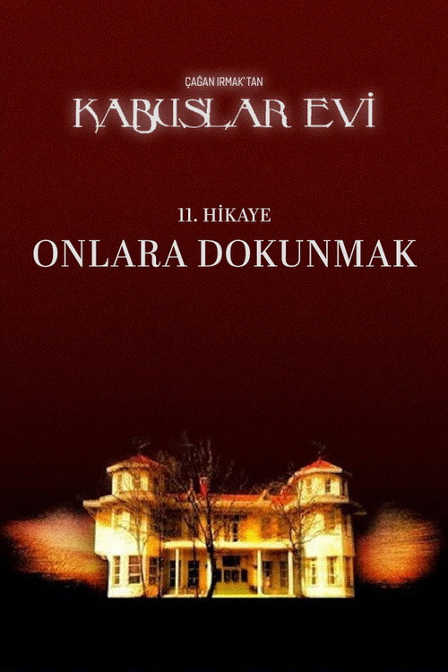Movie poster for Kabuslar Evi: Onlara Dokunmak (2007)