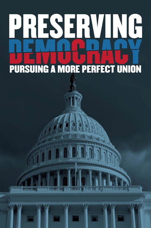 Movie poster for Preserving Democracy: Pursuing a More Perfect Union (2022)