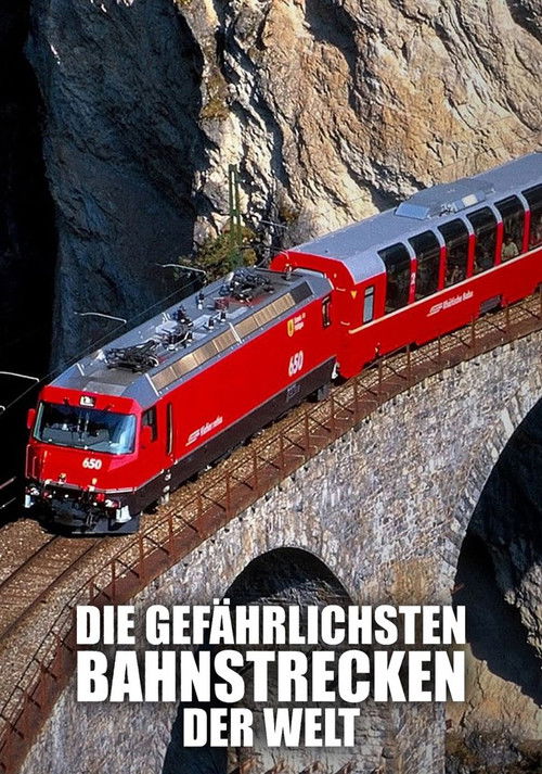 Die gefährlichsten Bahnstrecken der Welt poster