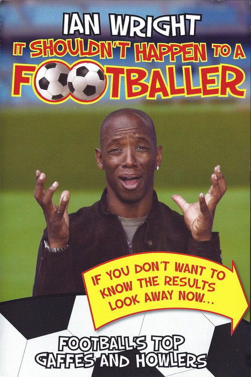 Movie poster for Ian Wright - It Shouldn't Happen To A Footballer (2006)