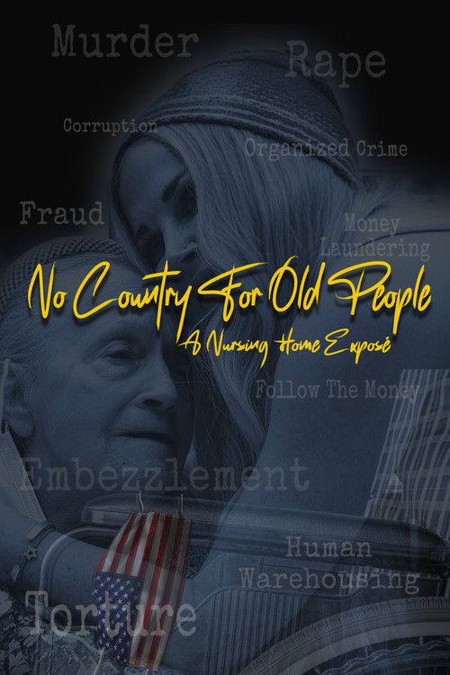 Movie poster for No Country For Old People; a Nursing Home Exposé (2025)