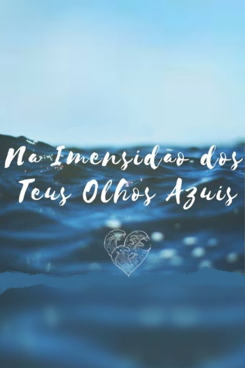 Movie poster for Na Imensidão dos Teus Olhos (2018)