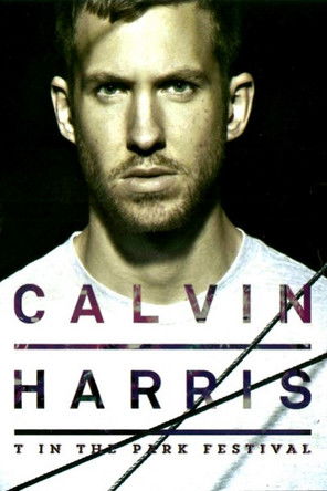 Calvin Harris: T In The Park Festival poster