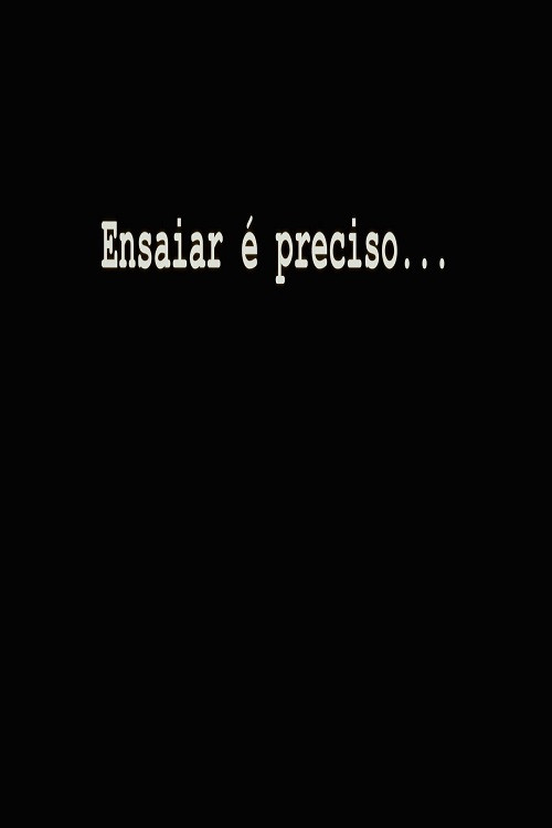 Ensaiar é Preciso... poster