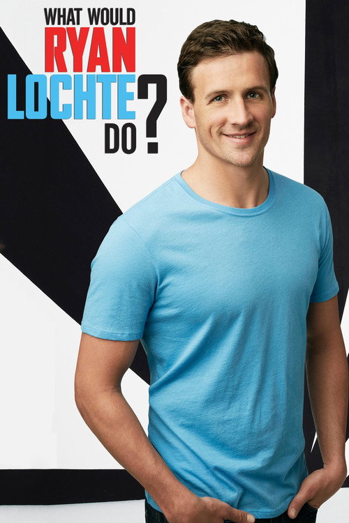 Series poster for What Would Ryan Lochte Do? (2013)