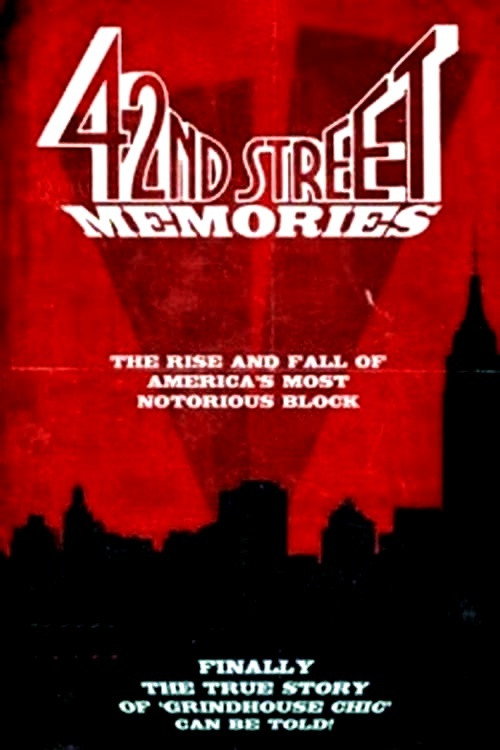 Movie poster for 42nd Street Memories: The Rise and Fall of America's Most Notorious Street (2015)